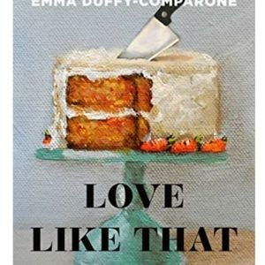 Love Like That Novel by Emma Duffy Capone